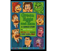 Green Eggs and Ham : A Grinch Story
