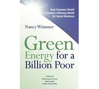 Green Energy for a Billion Poor: How Grameen Shakti Created a Winning Model for Social Business