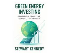 Green Energy Investing: Profiting from the Global Transition (Essential Guides to Fundamental Investing)
