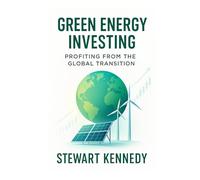 Green Energy Investing: Profiting from the Global Transition (The Investing Essentials Library)
