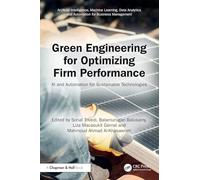 Green Engineering for Optimizing Firm Performance: AI and Automation for Sustainable Technologies (Artificial Intelligence, Machine Learning, Data Analytics and Automation for Business Management)