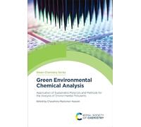 Green Environmental Chemical Analysis: Application of Sustainable Materials and Methods for the Analysis of Environmental Pollutants: Volume 88 (Green Chemistry Series)