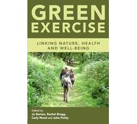 Green Exercise: Linking Nature, Health and Well-being