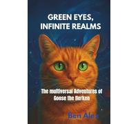 GREEN EYES, INFINITE REALMS: THE MULTIVERSAL ADVENTURES OF GOOSE THE FLERKEN