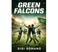Green Falcons: Saudi Arabia's Footballing Ambition (Football Nations: Stories of Glory and Strife)