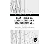 Green Finance and Renewable Energy in ASEAN and East Asia (Routledge-ERIA Studies in Development Economics)
