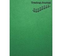 Green Forex and Crypto Trading Journal: 120 Page DayTrading Strategy Planner 8.5” x 11” Desk Size Diary For Keeping A Record Of Trades, Rules, Progress & Psychology
