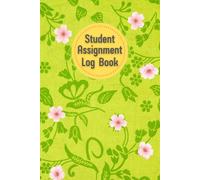 Green Garden: Student Assignment Log Book For tracking School Assignment and Deadline, 120 pages, Size 6"x 9".