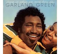 Green, Garland - Love is What We Came Here For