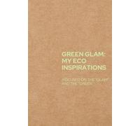 Green Glam My Eco Inspirations: Focused On The Glam And The Green
