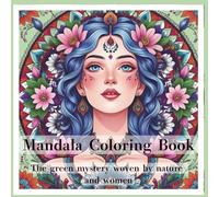 Green Goddess Mandala: 50 delicate flowerless artworks depicting the mysteries of nature and women