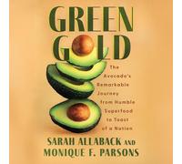 Green Gold: The Avocado's Remarkable Journey from Humble Superfood to Toast of a Nation