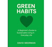 Green Habits: A Beginner’s Guide to Sustainable Living in Everyday Life