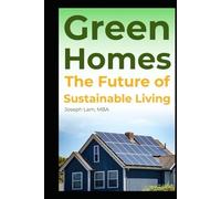 Green Homes: The Future of Sustainable Living