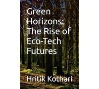 Green Horizons: The Rise of Eco-Tech Futures