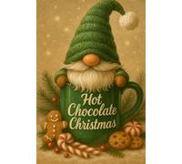 Green Hot Chocolate Christmas Gnome Notebook: Cute Holiday Gnome Journal 6×9 for Writing, Notes, Lists and Cozy Winter Gifts