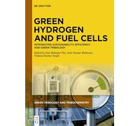 Green Hydrogen and Fuel Cells: Integrating Sustainability, Efficiency, and Green Tribology: 3 (Green Tribology and Tribochemistry, 3)