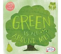 Green Is All Around Me! (Colors in My World)