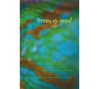 Green Is Good cool notebook: notebook for school