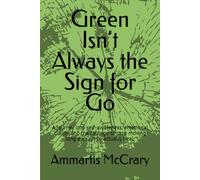 Green Isn’t Always the Sign for Go: A journey into self-awareness, emotional clarity, and the courage to stop moving long enough to actually heal.