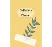 Green Leaf & Yellow Cover: Self-Care Planner for daily reflection, planning, and restoring your inner peace, to help you stay on top of your physical and mental well-being, 120 pages, Size 6” x 9”.