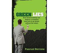 Green Lies: How Greenwashing can destroy a company (and how to go green without the wash)