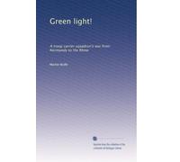 Green light!: A troop carrier squadron's war from Normandy to the Rhine