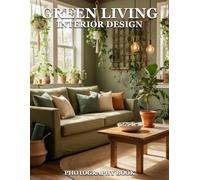 Green Living Interior Design Photography Book: Inspire Sustainable Spaces With Stunning Photography