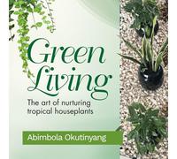 GREEN LIVING: The Art of Nurturing Tropical Houseplants