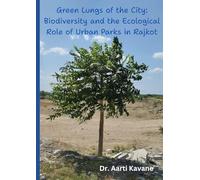 Green Lungs of the City: Biodiversity and the Ecological Role of Urban Parks in Rajkot