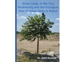 Green Lungs of the City: Biodiversity and the Ecological Role of Urban Parks in Rajkot