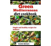 GREEN MEDITERRANEAN DIET COOKBOOK: Simple and healthy recipes for wellness