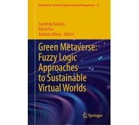 Green Metaverse: Fuzzy Logic Approaches to Sustainable Virtual Worlds: 74 (Information Systems Engineering and Management, 74)