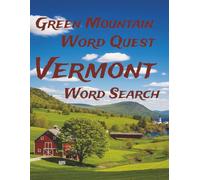 Green Mountain Word Quest: Vermont Word Search: Large Print Puzzles Featuring the Green Mountain State’s History, Landmarks, and Culture