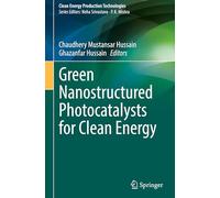 Green Nanostructured Photocatalysts for Clean Energy (Clean Energy Production Technologies)