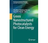 Green Nanostructured Photocatalysts for Clean Energy (Clean Energy Production Technologies)
