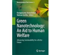 Green Nanotechnology: An Aid to Human Welfare: Advancing Sustainability for a Better Future: 8 (Nanotechnology in Plant Sciences, 8)