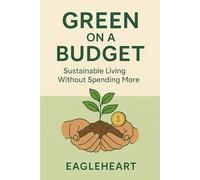 Green on a Budget - Sustainable Living Without Spending More (Lifestyle)