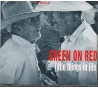GREEN ON RED - Little Things In Life