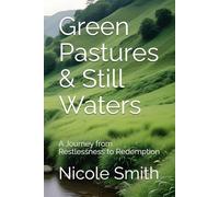 Green Pastures & Still Waters: A Journey from Restlessness to Redemption