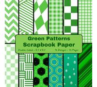 Green Patterns Scrapbook Paper: Craft Paper, ideal for Scrapbooking, Mixed-Media, Junk Journals, Card Making, Decoupage, Collage, Gift Wrapping, Origami, Cardstock