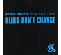 Green, Peter - GREEN, PETER SPLINTER GROUP - BLUES DON'T CHANGE ( 11 TRAX )