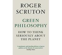 Green Philosophy: How to think seriously about the planet