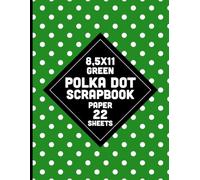 Green Polka Dot Scrapbook Paper: Nature Forest Color Pattern for Crafts, DIY Projects, Journals, Cards, Invitations, Decoupage, Collages - 22 Sheets - 1 Design 8.5x11