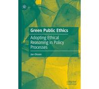 Green Public Ethics: Adopting Ethical Reasoning in Policy Processes