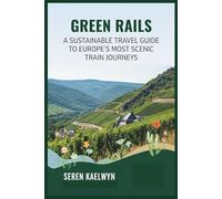 Green Rails: A Sustainable Travel Guide to Europe’s Most Scenic Train Journeys