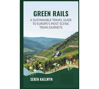 Green Rails: A Sustainable Travel Guide to Europe’s Most Scenic Train Journeys