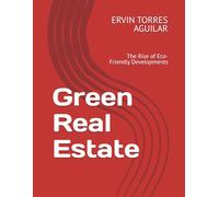 Green Real Estate: The Rise of Eco-Friendly Developments (Proyectos de Desarrollos Urbanos)