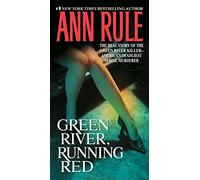 Green River, Running Red: The Real Story of the Green River Killer--America's Deadliest Serial Murderer