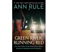 Green River, Running Red: The Real Story of the Green River Killer-America's Deadliest Serial Murderer